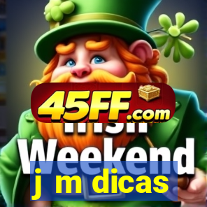j m dicas